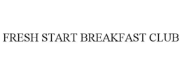 FRESH START BREAKFAST CLUB trademark