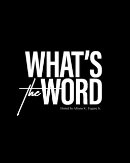 WHAT'S THE WORD HOSTED BY ALBANER C. EUGENE JR. trademark