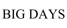 BIG DAYS trademark