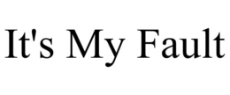 IT'S MY FAULT trademark