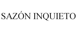 SAZÓN INQUIETO trademark