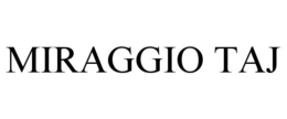 MIRAGGIO TAJ trademark