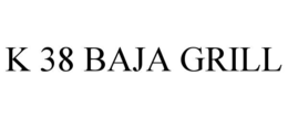 K 38 BAJA GRILL trademark