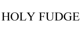 HOLY FUDGE trademark