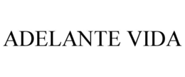 ADELANTE VIDA trademark