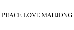 PEACE LOVE MAHJONG trademark