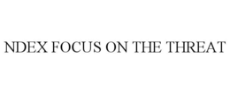 NDEX FOCUS ON THE THREAT trademark