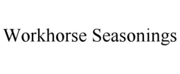 WORKHORSE SEASONINGS trademark