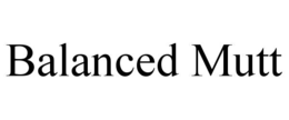 BALANCED MUTT trademark
