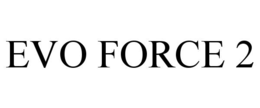 EVO FORCE 2 trademark