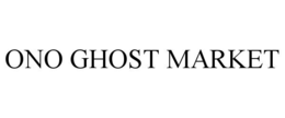 ONO GHOST MARKET trademark