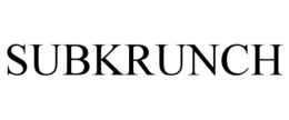 SUBKRUNCH trademark