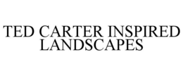 TED CARTER INSPIRED LANDSCAPES trademark