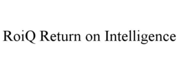ROIQ RETURN ON INTELLIGENCE trademark