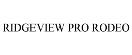 RIDGEVIEW PRO RODEO trademark