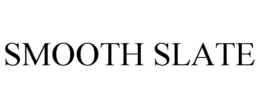 SMOOTH SLATE trademark