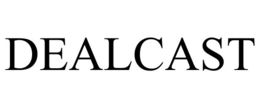 DEALCAST trademark