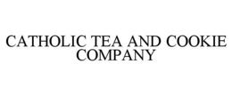 CATHOLIC TEA AND COOKIE COMPANY trademark