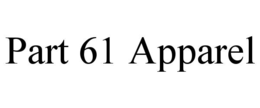 PART 61 APPAREL trademark