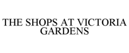 THE SHOPS AT VICTORIA GARDENS trademark