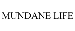 MUNDANE LIFE trademark
