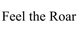 FEEL THE ROAR trademark