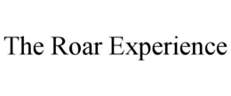 THE ROAR EXPERIENCE trademark