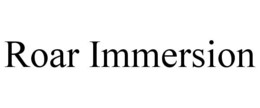 ROAR IMMERSION trademark