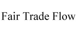 FAIR TRADE FLOW trademark