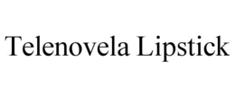 TELENOVELA LIPSTICK trademark