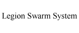 LEGION SWARM SYSTEM trademark