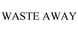 WASTE AWAY trademark