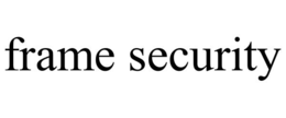 FRAME SECURITY trademark
