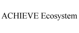 ACHIEVE ECOSYSTEM trademark