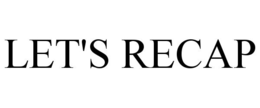 LET'S RECAP trademark