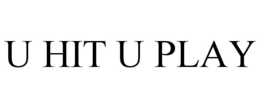U HIT U PLAY trademark