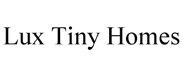 LUX TINY HOMES trademark