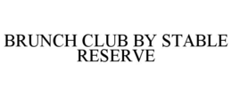 BRUNCH CLUB BY STABLE RESERVE trademark