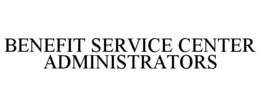 BENEFIT SERVICE CENTER ADMINISTRATORS trademark