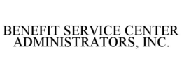 BENEFIT SERVICE CENTER ADMINISTRATORS, INC. trademark