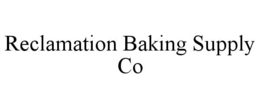 RECLAMATION BAKING SUPPLY CO trademark