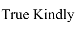 TRUE KINDLY trademark