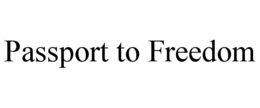 PASSPORT TO FREEDOM trademark