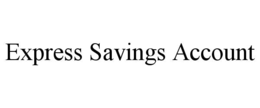 EXPRESS SAVINGS ACCOUNT trademark