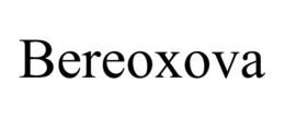 BEREOXOVA trademark