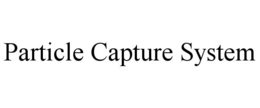 PARTICLE CAPTURE SYSTEM trademark