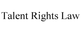 TALENT RIGHTS LAW trademark