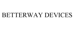 BETTERWAY DEVICES trademark