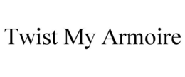 TWIST MY ARMOIRE trademark