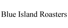 BLUE ISLAND ROASTERS trademark